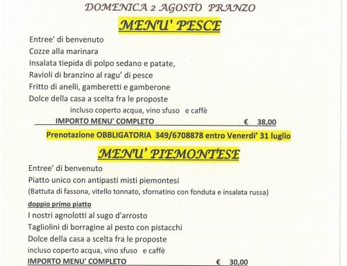 !!!MENU’ PESCE !!! PROPOSTA PER  SABATO 01 AGOSTO  PRANZO E CENA E DOMENICA 2 Agosto PRANZO !! POSSIBILITA’ DI MENU’ PIEMONTESE A EURO 30,00 O MENU’ ALLA CARTA!!!