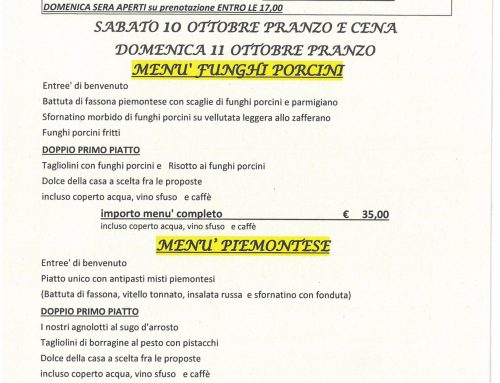 !!!MENU’FUNGHI !!! PROPOSTA PER  SABATO 10 OTTOBRE  PRANZO E CENA E DOMENICA 11 OTTOBRE .POSSIBILITA’ DI MENU’ PIEMONTESE A EURO 30,00 O MENU’ ALLA CARTA!!! APERTI DOMENICA SERA SU PRENOTAZIONE